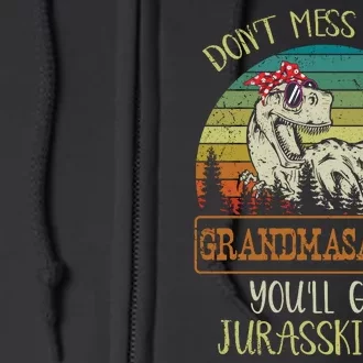 Dont Mess With Grandmasaurus Youll Get Jurasskicked Full Zip Hoodie