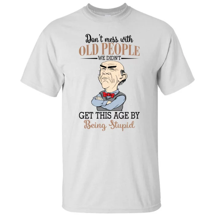 Don't Mess With Old People Old Man Tall T-Shirt