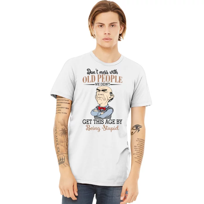 Don't Mess With Old People Old Man Premium T-Shirt