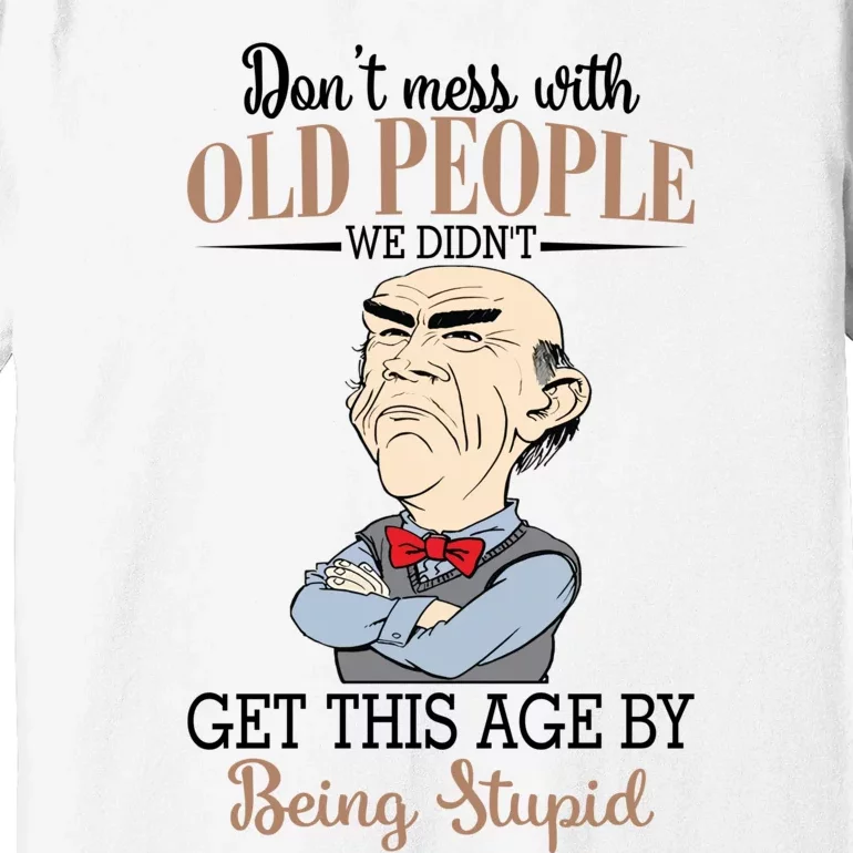 Don't Mess With Old People Old Man Premium T-Shirt