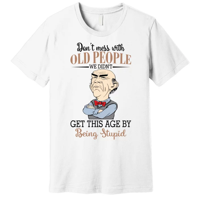 Don't Mess With Old People Old Man Premium T-Shirt