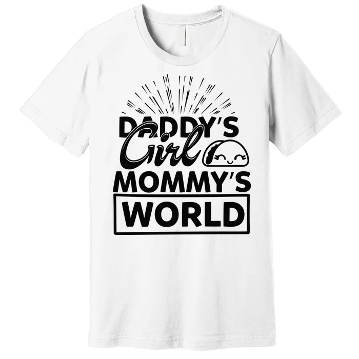 Daddy's Mommy's World Premium T-Shirt