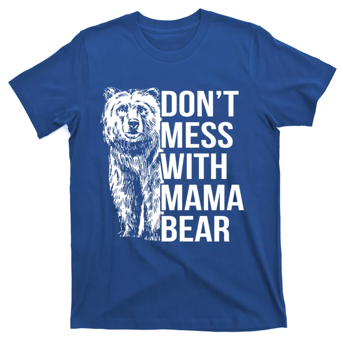 Dont Mess With Mama Bear Cute Gift T-Shirt