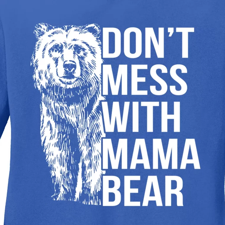 Dont Mess With Mama Bear Cute Gift Ladies Long Sleeve Shirt