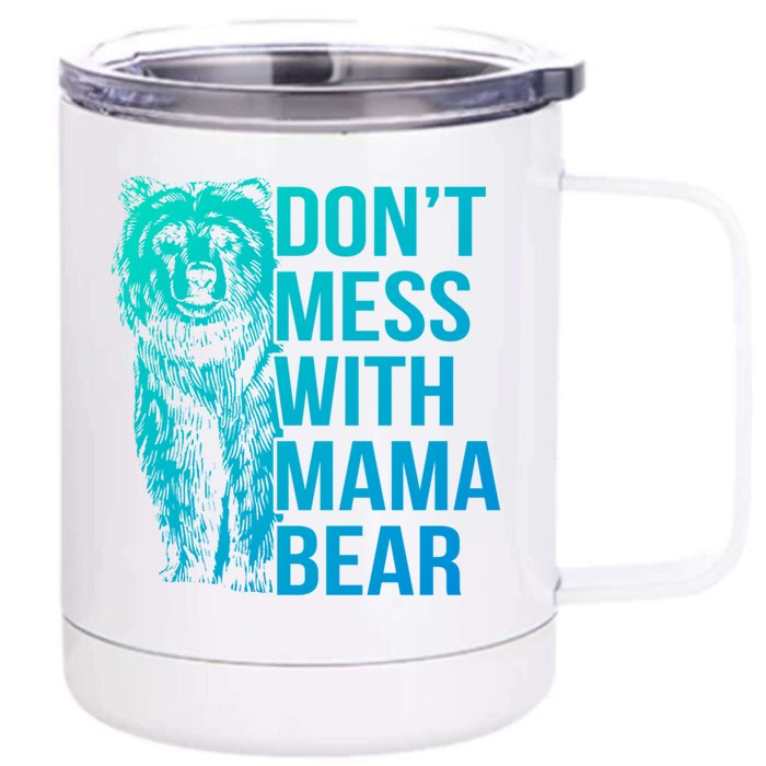 Dont Mess With Mama Bear Cute Gift Front & Back 12oz Stainless Steel Tumbler Cup