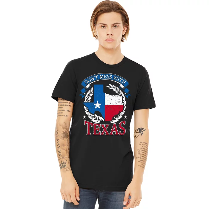 Dont Mess With The State Texas Premium T-Shirt