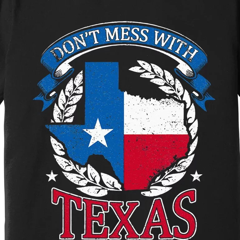 Dont Mess With The State Texas Premium T-Shirt