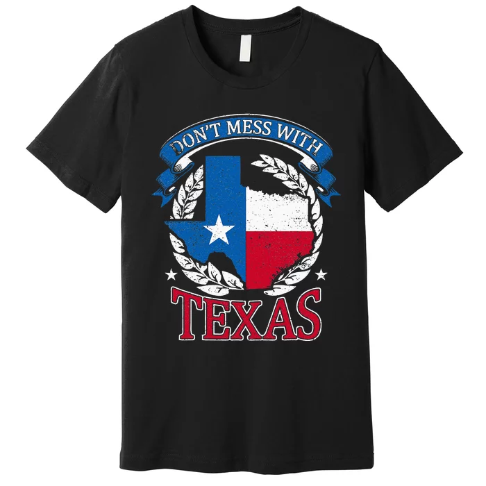 Dont Mess With The State Texas Premium T-Shirt