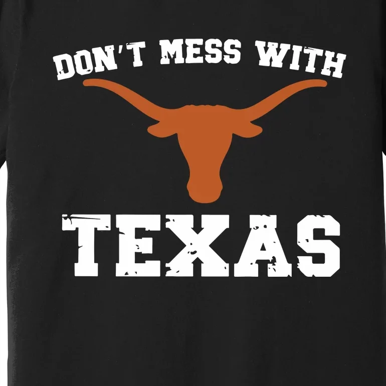 Dont Mess With Texas Premium T-Shirt