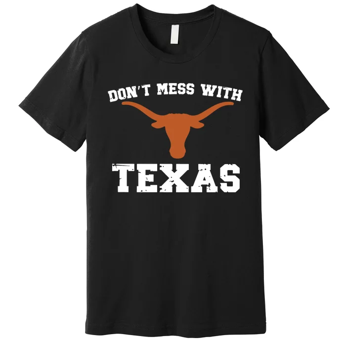 Dont Mess With Texas Premium T-Shirt