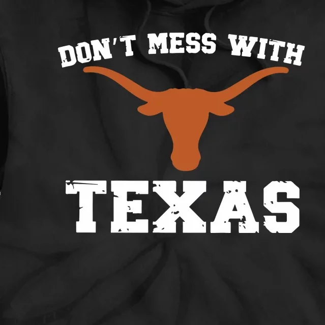 Dont Mess With Texas Tie Dye Hoodie