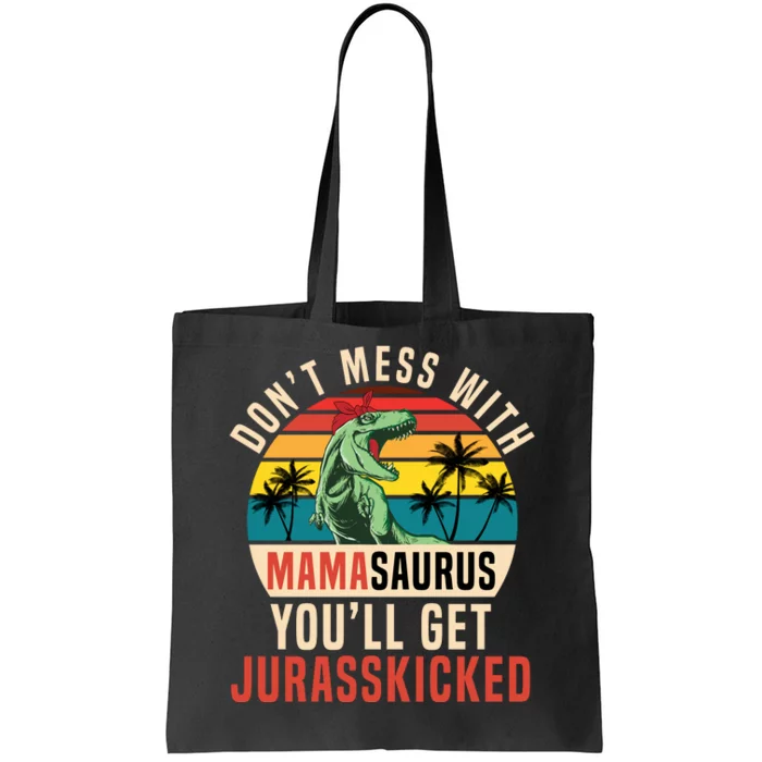 DON’T MESS WITH MAMASAURUS Tote Bag