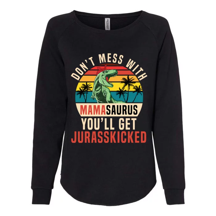 DON’T MESS WITH MAMASAURUS Womens California Wash Sweatshirt