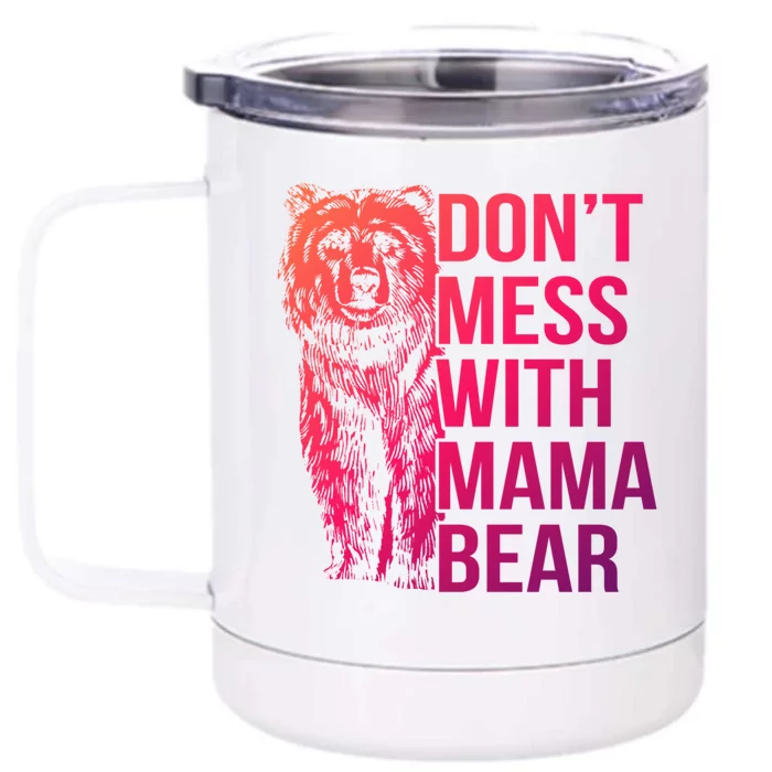 Dont Mess With Mama Bear Cute Gift Front & Back 12oz Stainless Steel Tumbler Cup