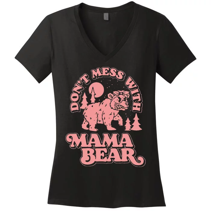 Don't Mess with Mama Bear Women's V-Neck T-Shirt