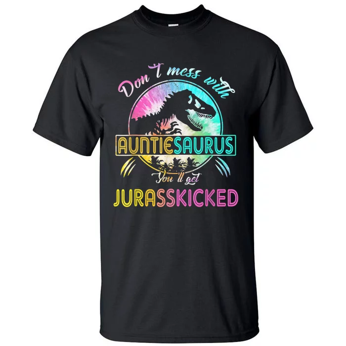 Don't Mess With AuntieSAURUS You'll Get Jurasskicked Auntie Tall T-Shirt