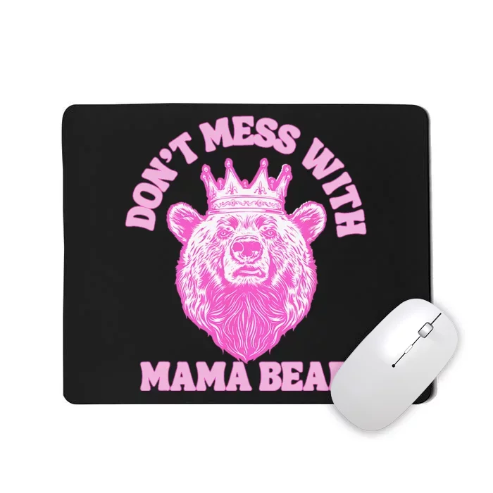 Don't Mess With Mama Bear Mothers Day Mousepad