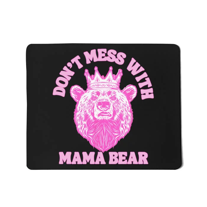 Don't Mess With Mama Bear Mothers Day Mousepad