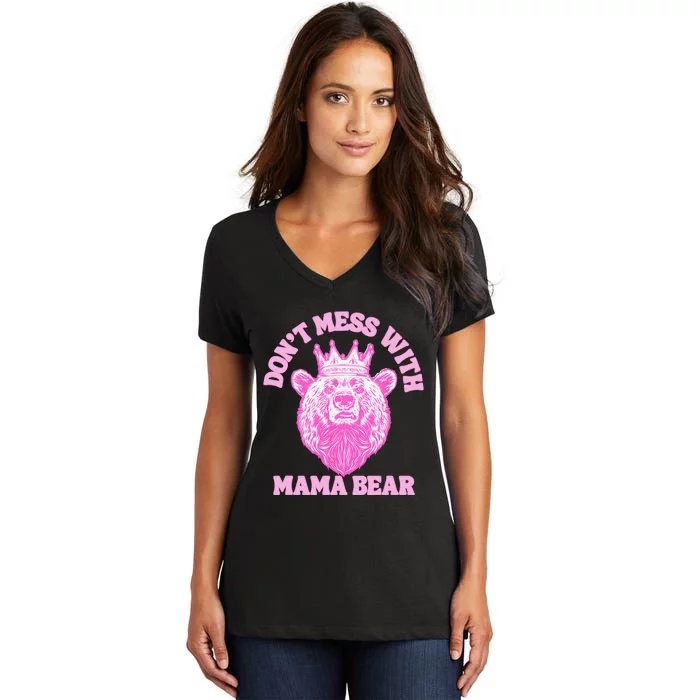 Don't Mess With Mama Bear Mothers Day Women's V-Neck T-Shirt