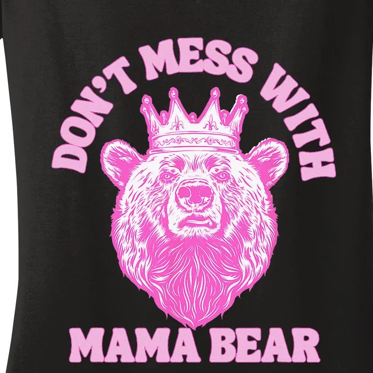 Don't Mess With Mama Bear Mothers Day Women's V-Neck T-Shirt