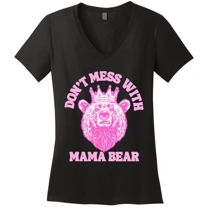 Don't Mess With Mama Bear Mothers Day Women's V-Neck T-Shirt