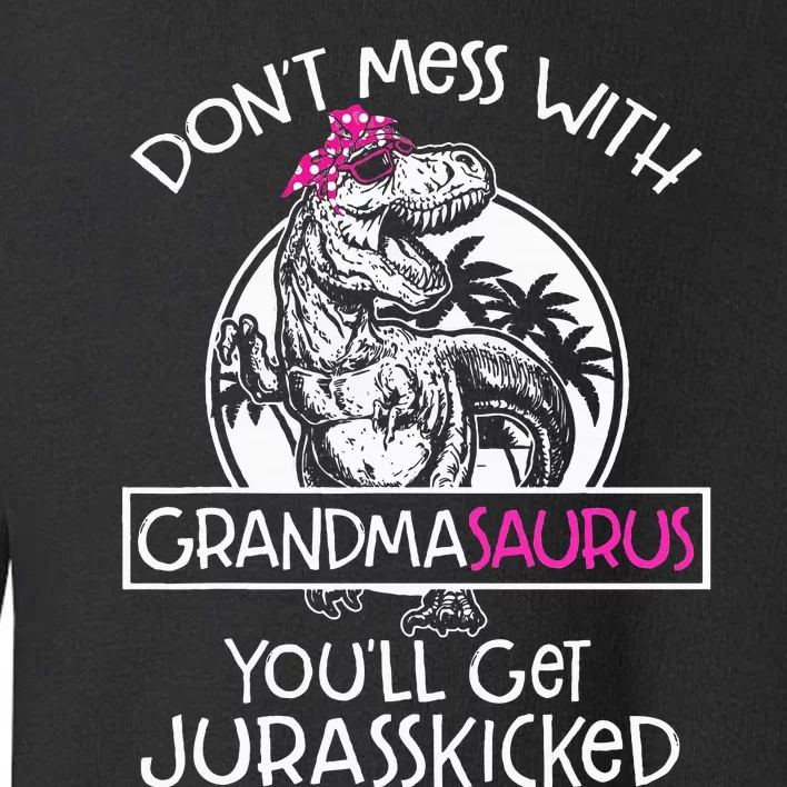 Dont Mess With Grandmasaurus Youll Get Jurasskicked Grandma Toddler Sweatshirt