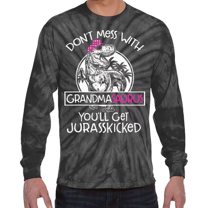 Dont Mess With Grandmasaurus Youll Get Jurasskicked Grandma Tie-Dye Long Sleeve Shirt