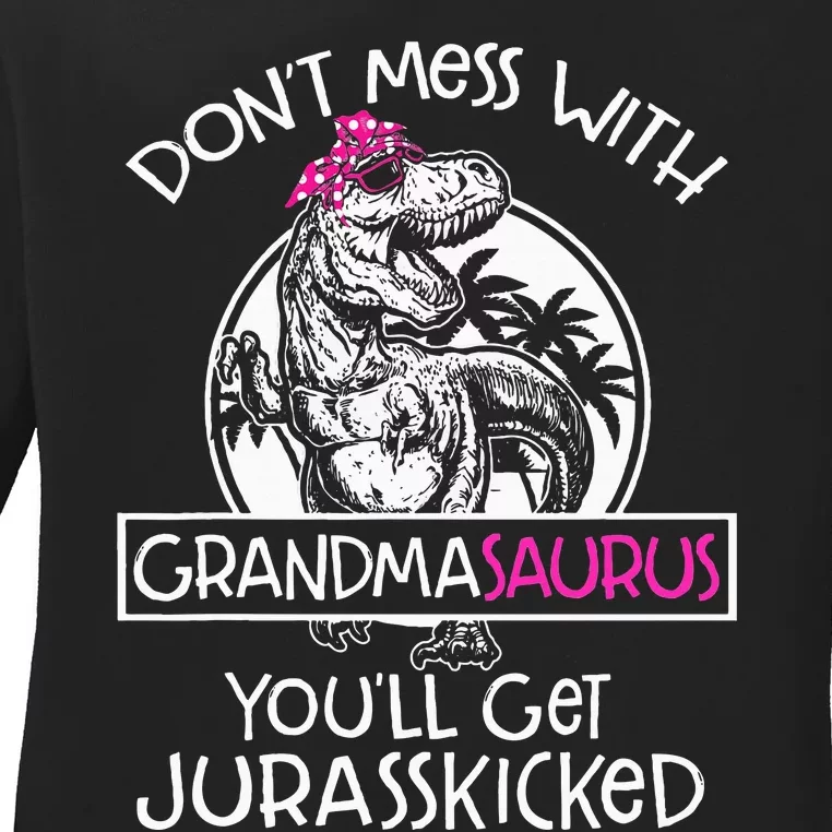 Dont Mess With Grandmasaurus Youll Get Jurasskicked Grandma Ladies Long Sleeve Shirt