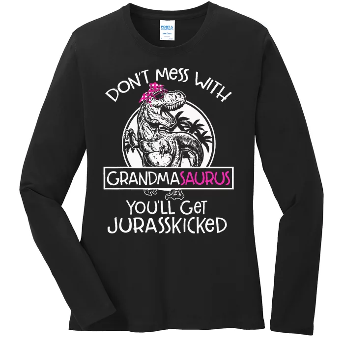 Dont Mess With Grandmasaurus Youll Get Jurasskicked Grandma Ladies Long Sleeve Shirt