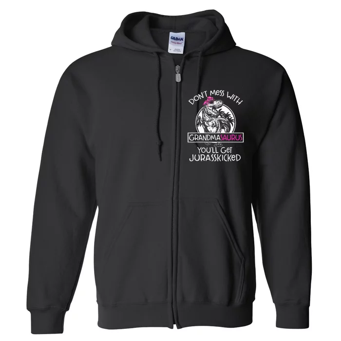 Dont Mess With Grandmasaurus Youll Get Jurasskicked Grandma Full Zip Hoodie