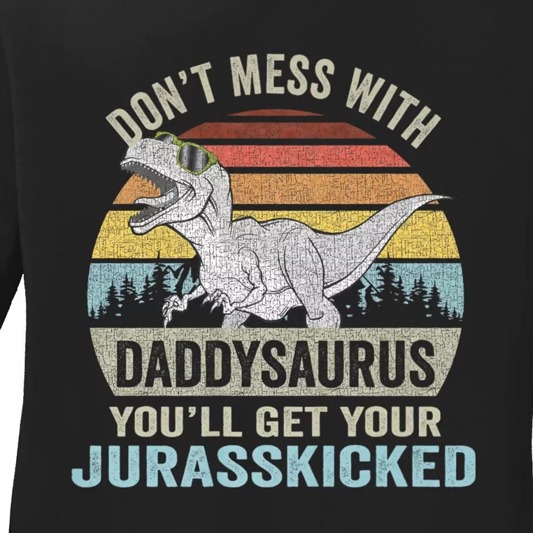 DonT Mess With Daddysaurus T Rex Daddy Saurus Dinosaur Ladies Long Sleeve Shirt