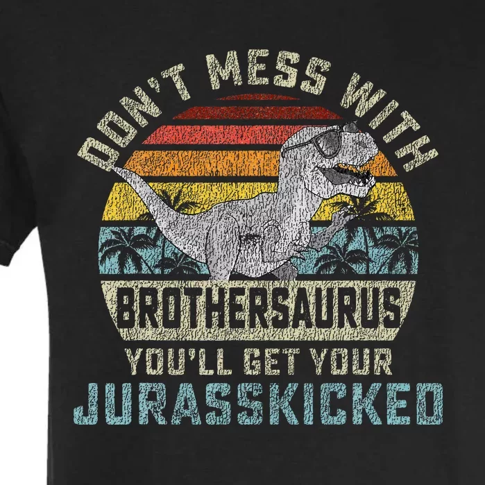 Dont Mess With Brothersaurus Youll Get Jurasskicked Garment-Dyed Heavyweight T-Shirt