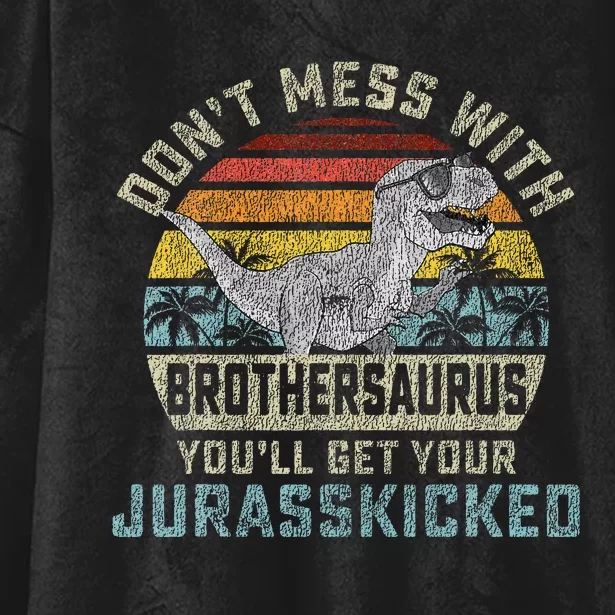 Dont Mess With Brothersaurus Youll Get Jurasskicked Hooded Wearable Blanket