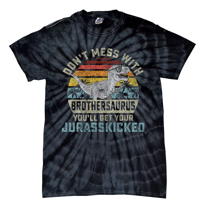 Dont Mess With Brothersaurus Youll Get Jurasskicked Tie-Dye T-Shirt