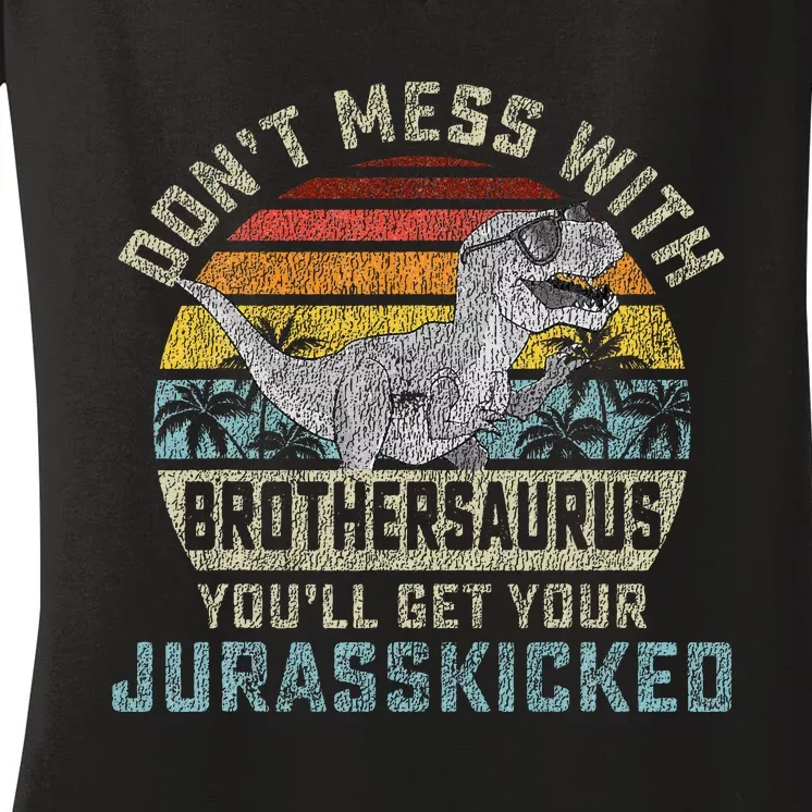 Dont Mess With Brothersaurus Youll Get Jurasskicked Women's V-Neck T-Shirt