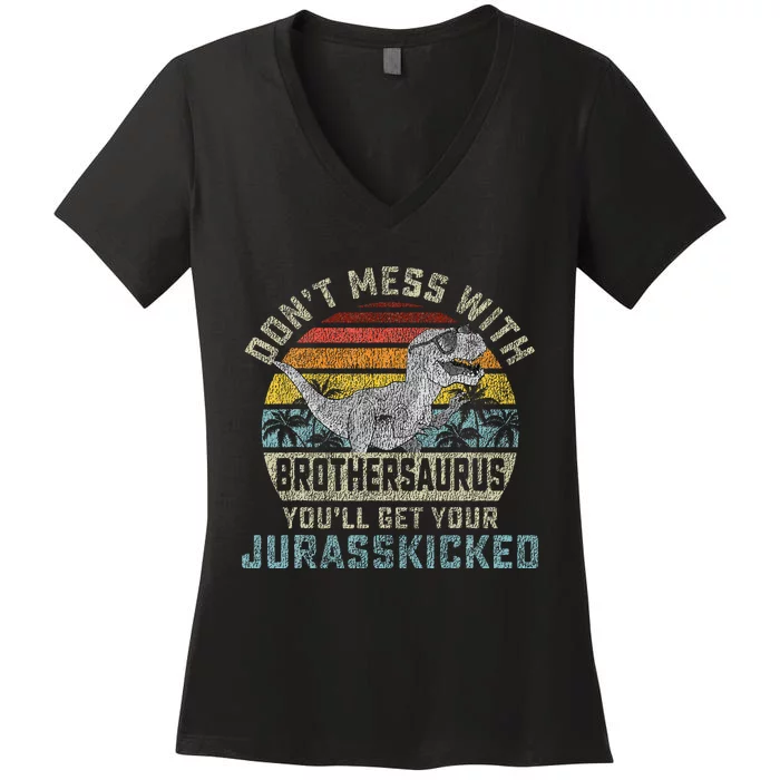 Dont Mess With Brothersaurus Youll Get Jurasskicked Women's V-Neck T-Shirt