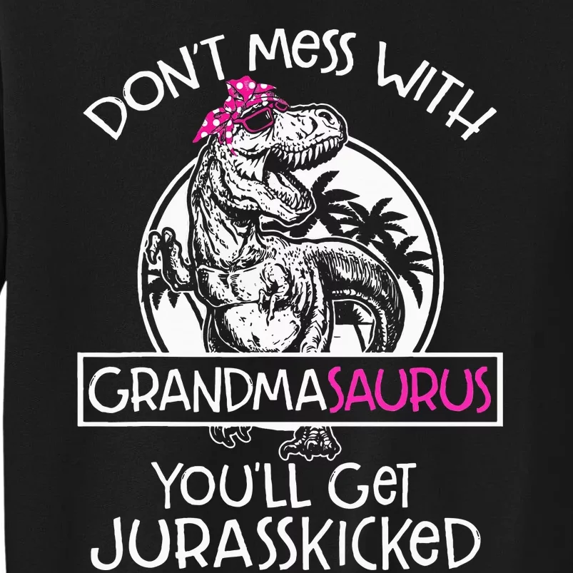 Dont Mess With Grandmasaurus Youll Get Jurasskicked Sweatshirt