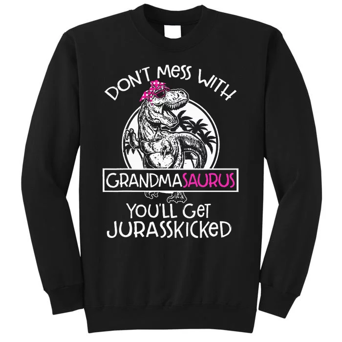 Dont Mess With Grandmasaurus Youll Get Jurasskicked Sweatshirt