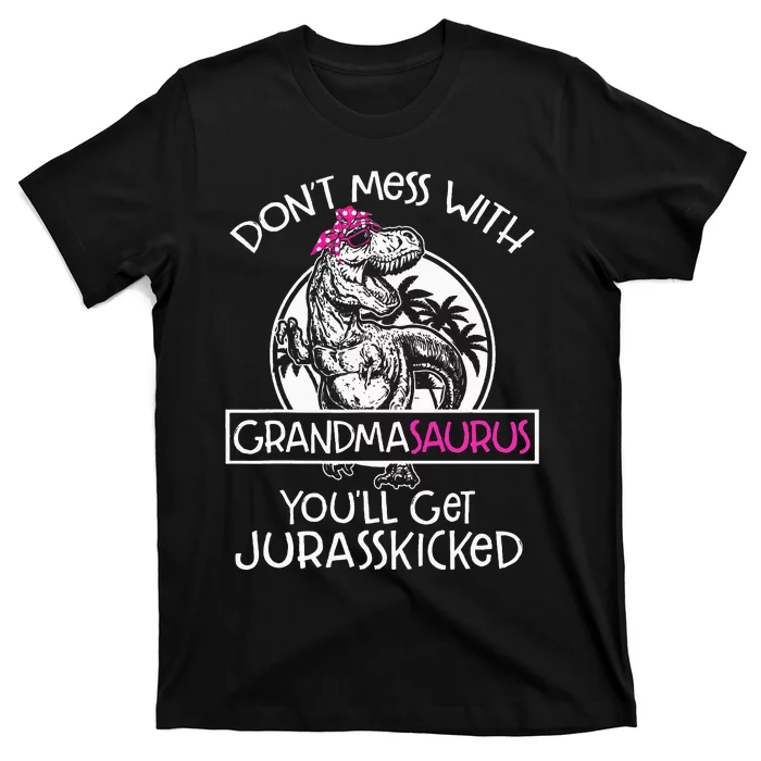 Dont Mess With Grandmasaurus Youll Get Jurasskicked T-Shirt