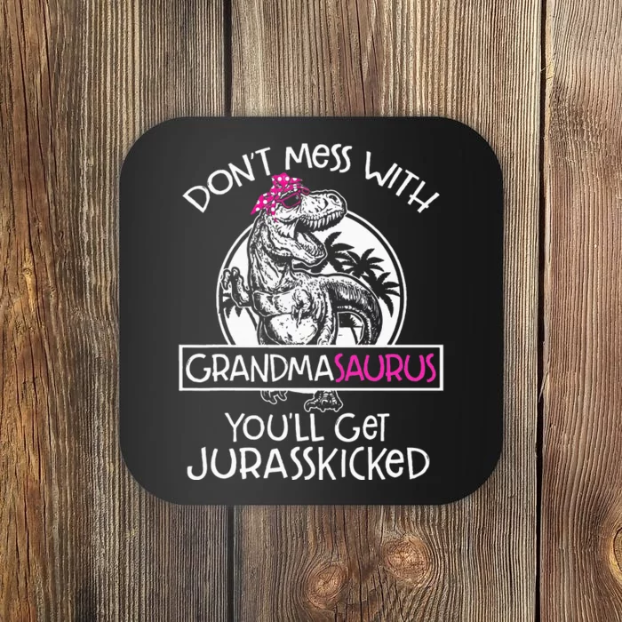 Dont Mess With Grandmasaurus Youll Get Jurasskicked Coaster