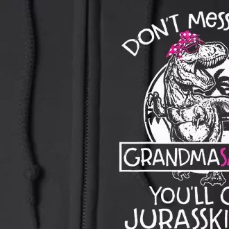 Dont Mess With Grandmasaurus Youll Get Jurasskicked Full Zip Hoodie