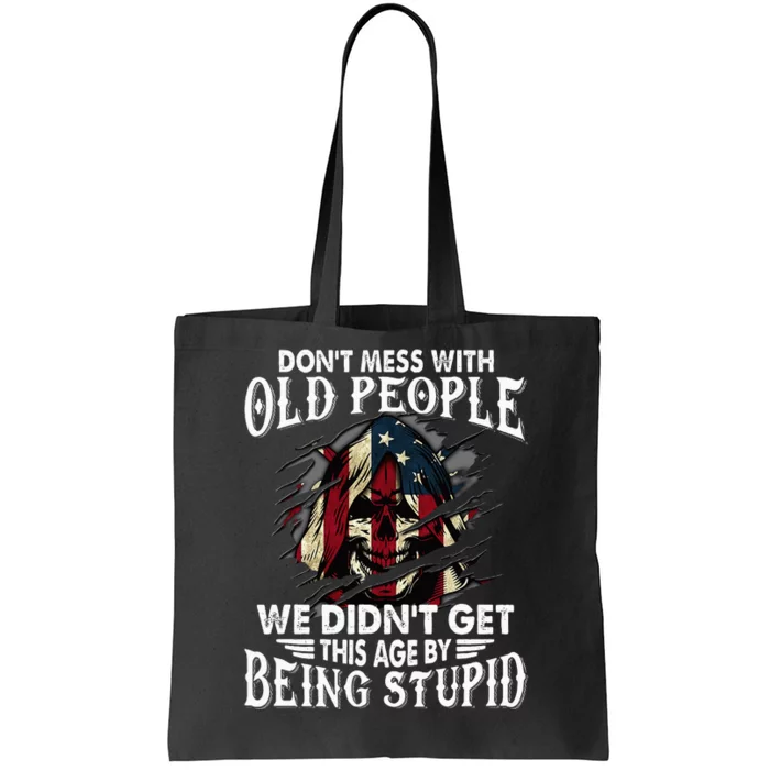 DonT Mess With Old People We DidnT Get This Age Tote Bag