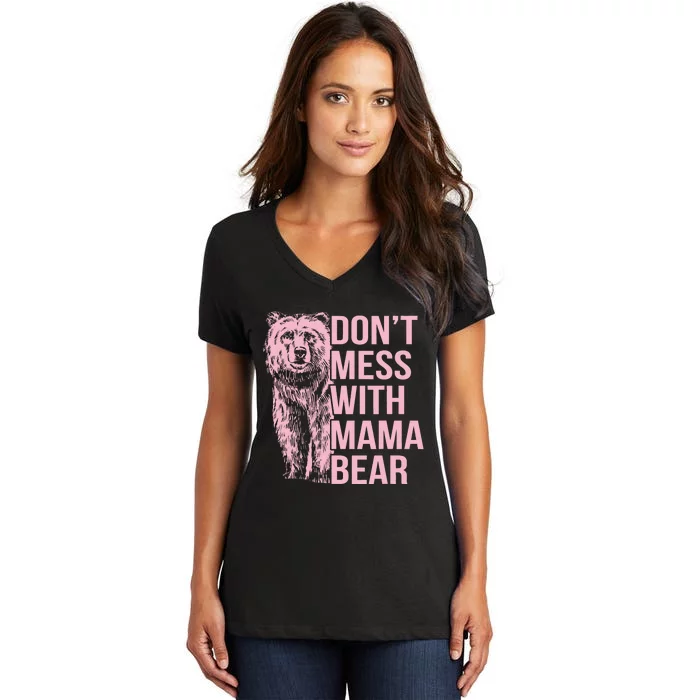 Don't Mess With Mama Bear Women's V-Neck T-Shirt