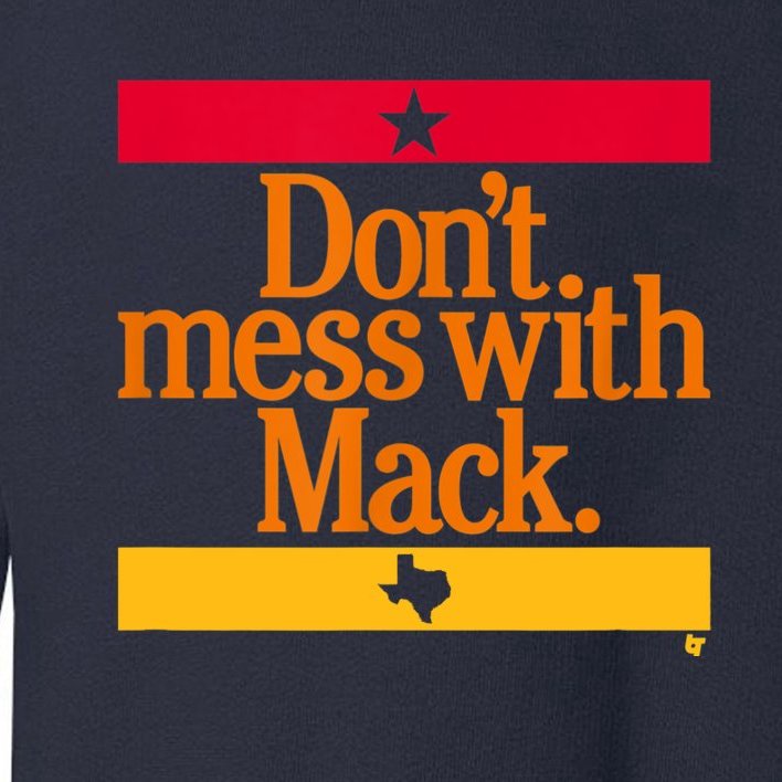 Don't Mess With Mattress Mack Houston Baseball Toddler Sweatshirt