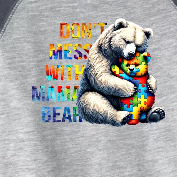 DonT Mess With Mama Bear Mama Mom Bear Support Autism Gift Toddler Fine Jersey T-Shirt