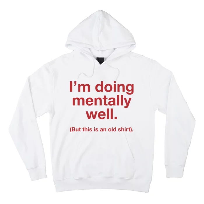 Doing Mentally Well But This Is An Old Hoodie