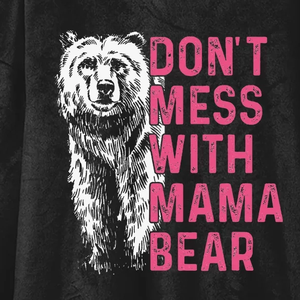 Don't mess with mama bear mother's day wo bear lovers Hooded Wearable Blanket