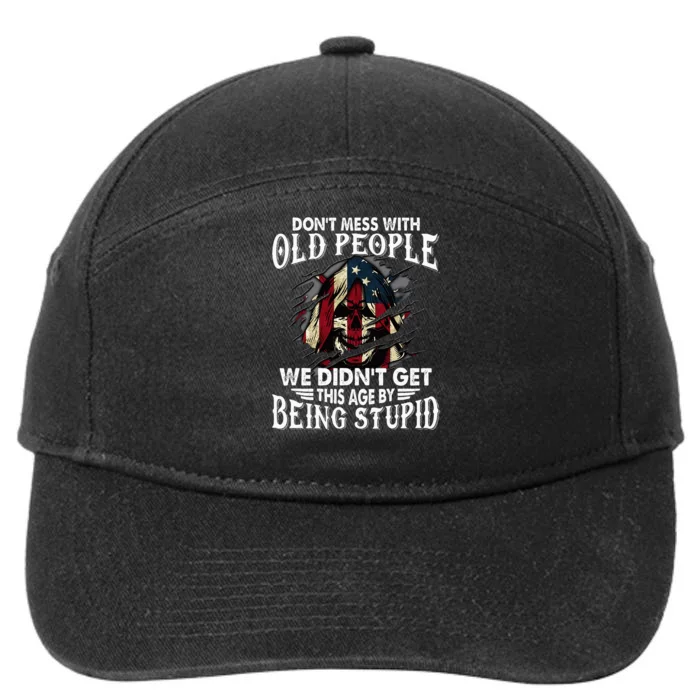 DonT Mess With Old People We DidnT Get This Age 7-Panel Snapback Hat