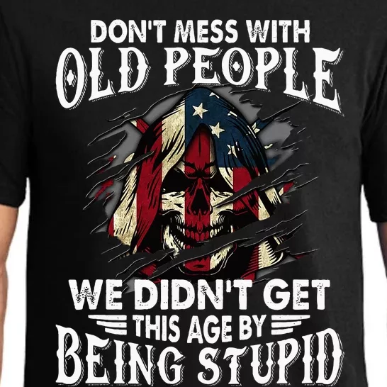 DonT Mess With Old People We DidnT Get This Age Pajama Set