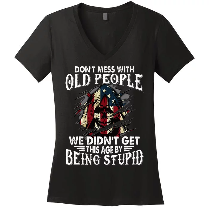 DonT Mess With Old People We DidnT Get This Age Women's V-Neck T-Shirt